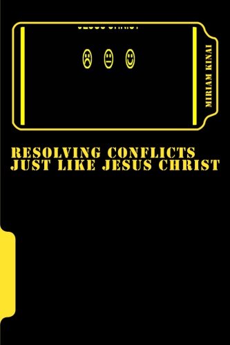 Beispielbild fr Resolving Conflicts just like Jesus Christ: Conflict Resolution zum Verkauf von SecondSale