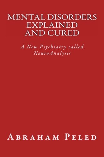 Imagen de archivo de Mental Disorders Explained and Cured: A New Psychiatry called NeuroAnalysis a la venta por HPB-Ruby