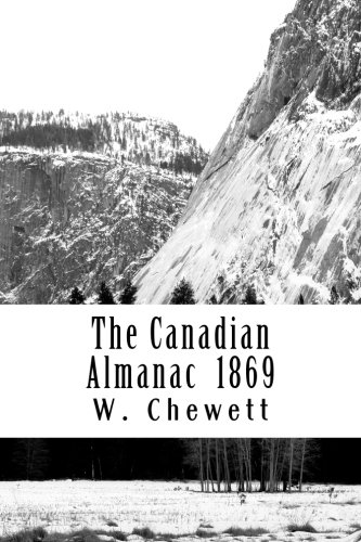 The Canadian Almanac & Repository of Useful Knowledge for the year 1869 (9781477568507) by Chewett, W. C.