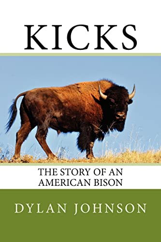 Imagen de archivo de Kicks: The Story of an American Bison a la venta por THE SAINT BOOKSTORE