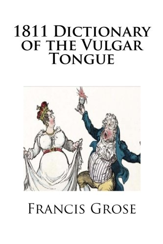 Stock image for 1811 Dictionary of the Vulgar Tongue for sale by HPB-Emerald