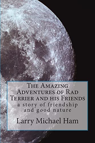 Stock image for The Amazing Adventures of Rad Terrier and his Friends: a story of friendship and good nature (tales of oso flaco new mexico) [Paperback] Ham, Mr. Larry Michael and Ham, Larry Michael for sale by Turtlerun Mercantile