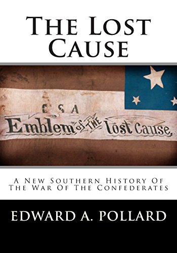 9781477574706: The Lost Cause: A New Southern History Of The War Of The Confederates