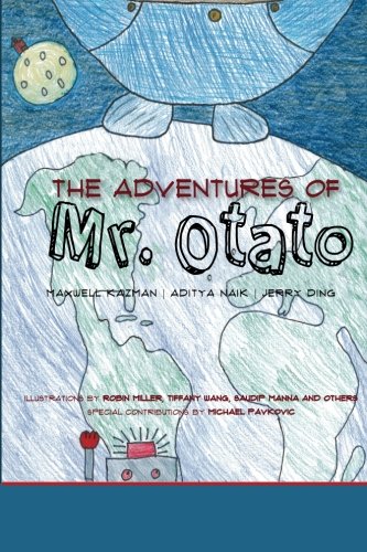 Stock image for The Adventures of Mr. Otato: Still searching for a good book? Well, stop! The Adventure of Mr. Otato is a quick and very enjoyable novel you and . romance, robots, and much, much more! for sale by Revaluation Books