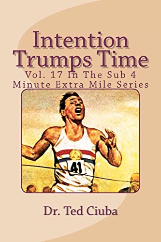 Stock image for Intention Trumps Time: Vol. 17 In The Sub 4 Minute Extra Mile Series for sale by ThriftBooks-Atlanta