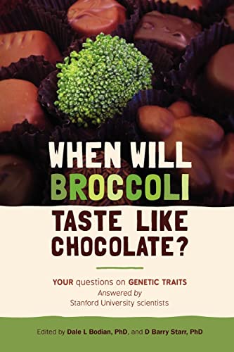 9781477578711: When will broccoli taste like chocolate?: Your questions on genetic traits answered by Stanford University scientists