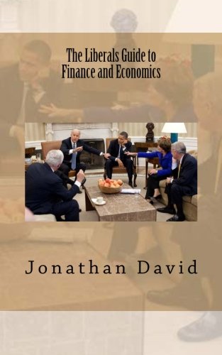 The Liberals Guide to Finance and Economics (9781477581285) by David, Jonathan