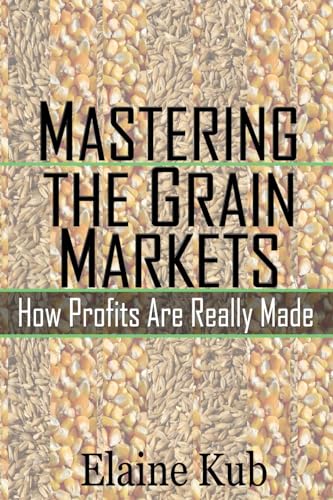 9781477582961: Mastering the Grain Markets: How Profits Are Really Made