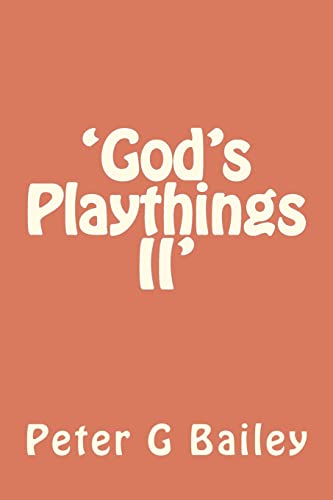 'God's Playthings II' (9781477583166) by Bailey, Peter G