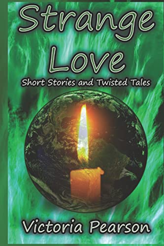 Strange Love: Short Stories and Twisted Tales (Strange Stories) (9781477588390) by Pearson, Victoria
