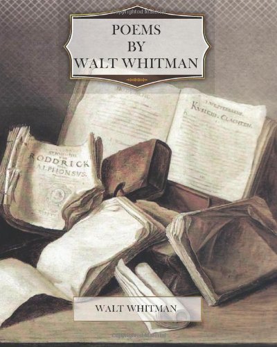 Poems By Walt Whitman (9781477597538) by Walt Whitman