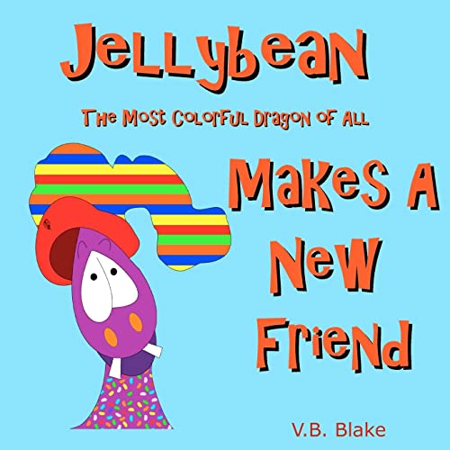 9781477598054: Jellybean The Most Colorful Dragon of All Makes a New Friend