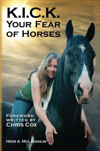 Beispielbild fr K.I.C.K. Your Fear of Horses zum Verkauf von BooksRun