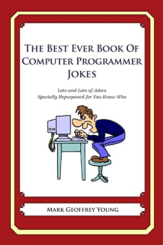 Beispielbild fr The Best Ever Book of Computer Programmer Jokes: Lots and Lots of Jokes Specially Repurposed for You-Know-Who zum Verkauf von HPB-Red