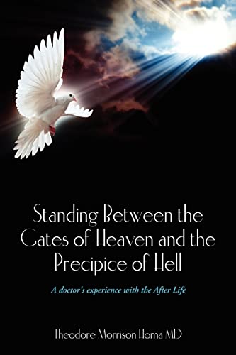 Beispielbild fr Standing Between the Gates of Heaven and the Precipice of Hell: A doctor's experience with the After Life zum Verkauf von SecondSale