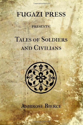 Tales of Soldiers and Civilians (9781477601310) by Bierce, Ambrose