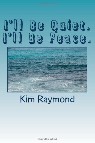 Stock image for I'll Be Quiet. I'll Be Peace. for sale by Revaluation Books