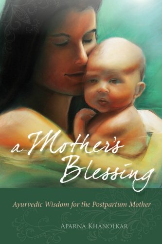 Stock image for A Mother's Blessing : Ayurvedic Wisdom for the New Mother for sale by Better World Books