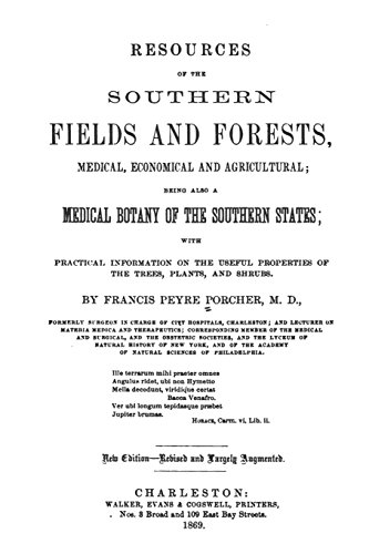 Beispielbild fr Resources Of The Southern Fields And Forests, Medical, Economical And Agricultural: Being Also A Medical Botany Of The Southern States zum Verkauf von Revaluation Books