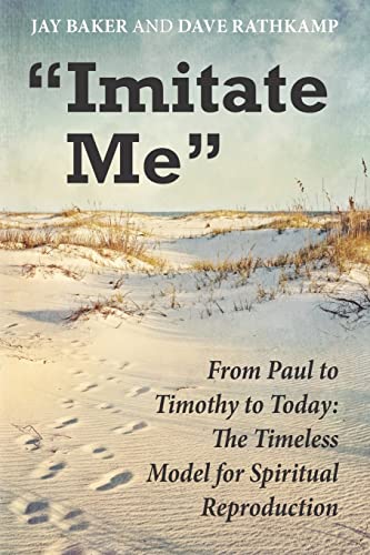 Beispielbild fr Imitate Me: From Paul to Timothy to Today: The Timeless Model for Spiritual Reproduction zum Verkauf von ThriftBooks-Dallas