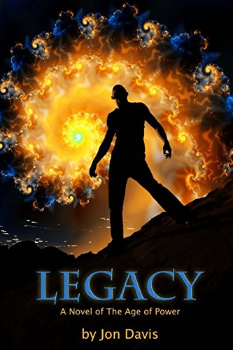 Legacy (A Novel of the Age of Power) (9781477607466) by Davis, Jon