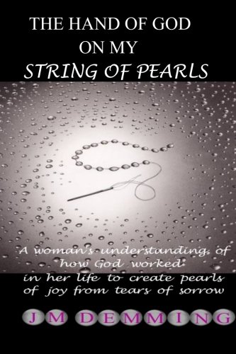 9781477609415: The Hand of God on My String of Pearls: A true story about one woman's understanding of how God worked in her life to create pearls of joy from tears of sorrow.