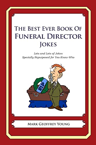 9781477609453: The Best Ever Book of Funeral Director Jokes: Lots and Lots of Jokes Specially Repurposed for You-Know-Who