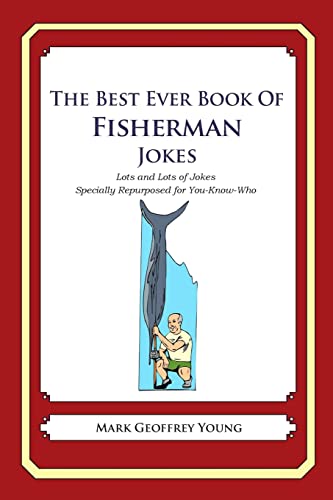 Beispielbild fr The Best Ever Book of Fisherman Jokes: Lots and Lots of Jokes Specially Repurposed for You-Know-Who zum Verkauf von Goodwill of Colorado