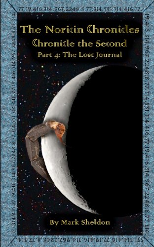 The Lost Journal: The Noricin Chronicles: Chronicle the Second Part 4 (9781477609842) by Sheldon, Mark