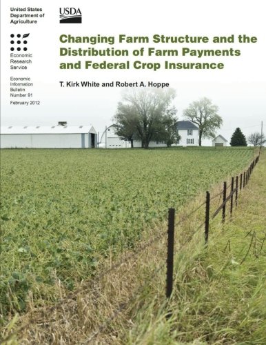 Stock image for Changing Farm Structure and the Distribution of Farm Payments and Federal Crop Insurance for sale by Revaluation Books