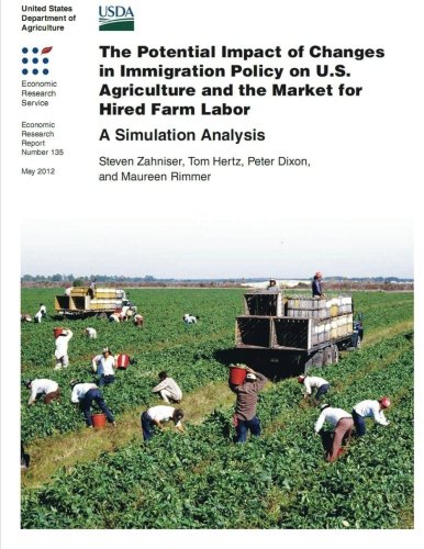 The Potential Impact of Changes in Immigration Policy on U.S. Agriculture and the Market for Hired Farm Labor: A Simulation Analysis (9781477610688) by Zahniser, Steven; Hertz, Tom; Dixon, Peter