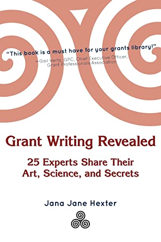 9781477613108: Grant Writing Revealed: 25 Experts Share Their Art, Science, & Secrets: Volume 1