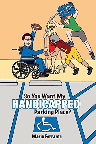 9781477613382: So You Want My Handicapped Parking Place?