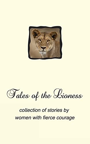 Stock image for Tales of the Lioness: collection of stories by women with fierce courage (Cover 2) for sale by California Books