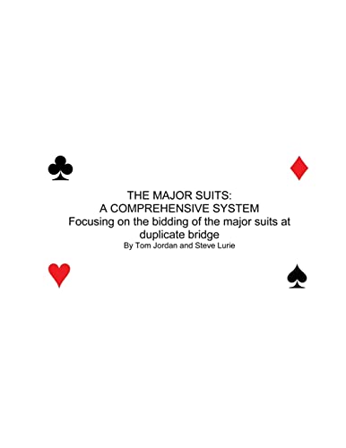 THE MAJOR SUITS: A COMPREHENSIVE SYSTEN Focusing of the bidding of the major suits at duplicate bridge (9781477616901) by Jordan, Tom
