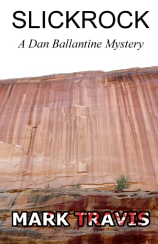 Beispielbild fr Slickrock: A Dan Ballantine Mystery zum Verkauf von ThriftBooks-Dallas