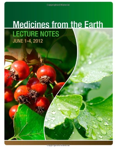 Imagen de archivo de Medicines from the Earth Lecture Notes Second Edition June 1 - 4, 2012 a la venta por Revaluation Books