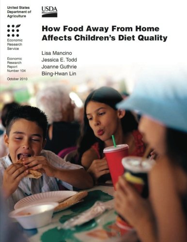 How Food Away From Home Affects Children's Diet Quality (9781477621677) by Mancino, Lisa; Todd, Jessica E.; Guthrie, Joanne; Lin, Biing-Hwan