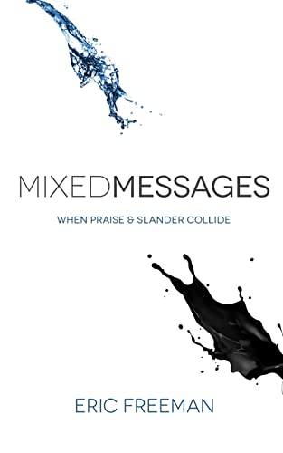 Mixed Messages: When Praise and Slander Collide (9781477625002) by Freeman, Eric