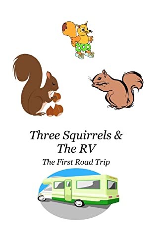 Beispielbild fr Three Squirrels & The RV: The First Road Trip zum Verkauf von THE SAINT BOOKSTORE