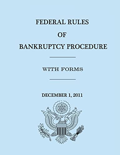 Federal Rules of Bankruptcy Procedure - December 1, 2011 (9781477626276) by Government, United States; Representatives, House Of