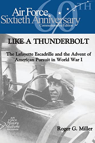 Stock image for Like a Thunderbolt: The Lafayette Escadrille and the Advent of American Pursuit in World War I for sale by Lucky's Textbooks