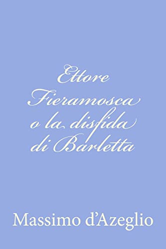 9781477634707: Ettore Fieramosca o la disfida di Barletta