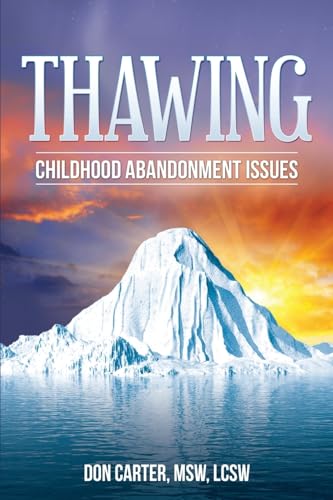 Stock image for Thawing Childhood Abandonment Issues (Thawing the Iceberg Series) for sale by HPB-Emerald