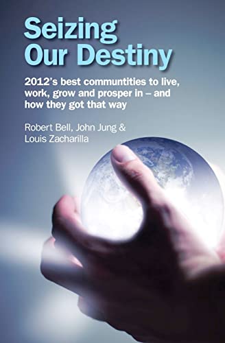 9781477635797: Seizing Our Destiny: 2012's best communities to live, work, grow and prosper in – and how they got that way