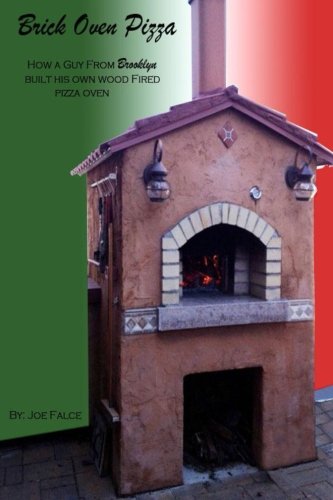 Stock image for Brick Oven Pizza How a Guy From Brooklyn Built His Own Wood Fired Pizza Oven for sale by SecondSale