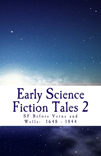 Stock image for Early Science Fiction Tales 2: SF Before Verne and Wells: 1648 - 1844 for sale by Ergodebooks