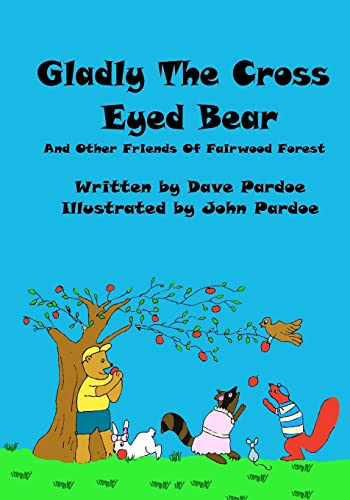 Stock image for Gladly The Cross Eyed Bear: And Other Friends Of Fairwood Forest for sale by THE SAINT BOOKSTORE