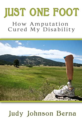 Stock image for Just One Foot: How Amputation Cured My Disability for sale by Jenson Books Inc