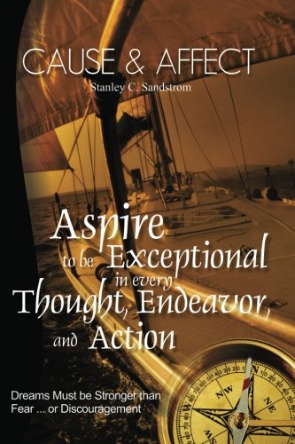 Stock image for Cause & Affect: Aspire to be Exceptional in Every Thought, Endeavor, and Action (Volume 1) for sale by Revaluation Books